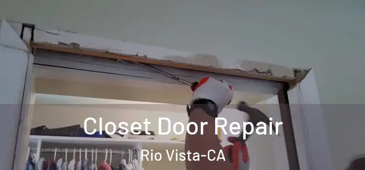  Closet Door Repair Rio Vista-CA