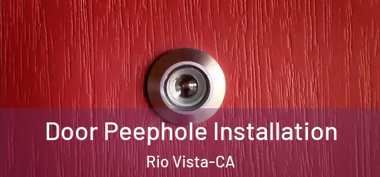  Door Peephole Installation Rio Vista-CA