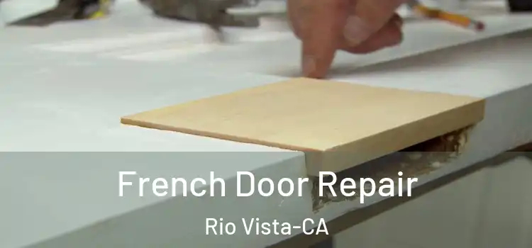  French Door Repair Rio Vista-CA