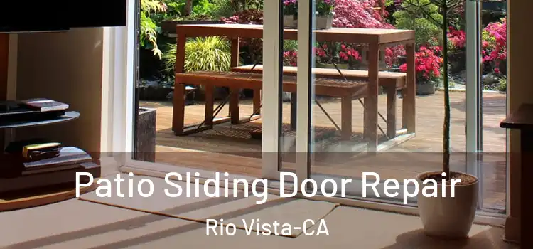  Patio Sliding Door Repair Rio Vista-CA